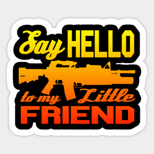 Say Hello to My Little Friend! Sticker